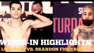 HIGHLIGHTS | LUIS NERY VS. BRANDON FIGUEROA WEIGH-IN