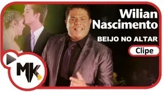 Wilian Nascimento - Beijo no Altar (Clipe Oficial MK Music em HD)