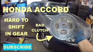 Honda accord Manual Transmission Hard to shift in to gears, bad clutch