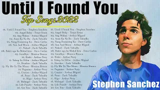 Until I Found You - Stephen Sanchez💖Bagong OPM Ibig Kanta 2022💖Top Songs 2022