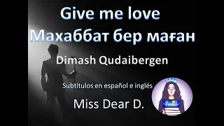 Give me love - Махаббат бер маған - Dimash Qudaibergen sub español e inglés (edit)