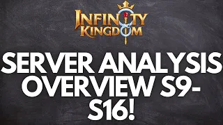 Infinity Kingdom | Server Analysis Series giving a Snapshot on Kingdoms! S9-S16 Checkup!