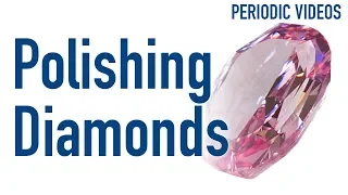 Polishing a Pink Mega Diamond - Periodic Table of Videos