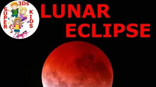 Lunar Eclipse | Scientific Information | 3Ds - Super Kids