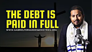 THE DEBT IS PAID, FREEDOM IS YOURS, POWERFUL WORD AND PRAYERS WITH EVANGELIST GABRIEL FERNANDES