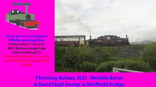 Ffestiniog Railway 2023 - Merddin Emrys & David Lloyd George at Minffordd bridge.