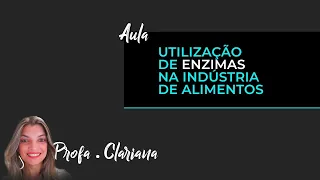 Utilização de enzimas na indústria de alimentos.