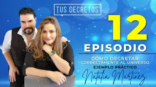 12 Como Decretar Correctamente con Natalia Martinez (Aprende a Decretar al Universo)
