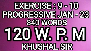 EX 9-10 | 120 WPM | PROGRESSIVE JANUARY 2023 | KHUSHAL SIR | SHORTHAND DICTATION