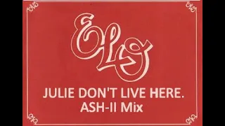 ELO - Julie Don't Live Here (ASH-II Mix)