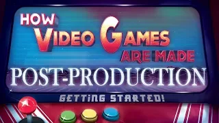 How video games are made - Part 3- Post-Production
