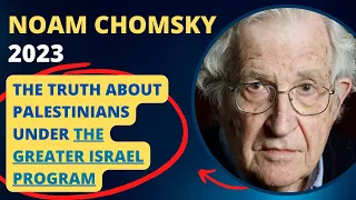 Noam Chomsky DETAILS The Greater Israel Program