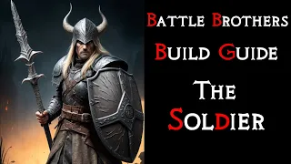 Battle Brothers: The "Soldier" Build Guide | What to do with bad bros ?