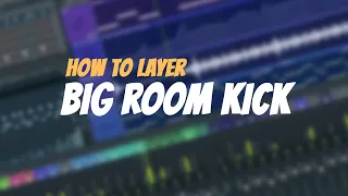 How To Make Big Room Kick | Tonal Kick Layering Tutorial | FL Studio Tutorial