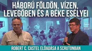 Robert C. Castel a Scrutonban: Háború földön, vízen, levegőben és a béke esélyei