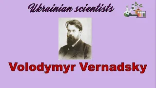 Volodymyr Vernadsky. Ukrainian scientists. Репетитор Англійської