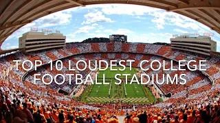 Top ten loudest college football stadiums! 2017-2018
