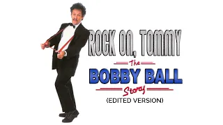 Rock On, Tommy: The Bobby Ball Story (Edited Version)