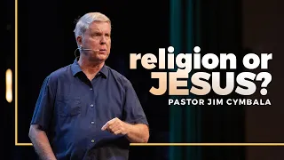 Religion or Jesus? | Pastor Jim Cymbala | The Brooklyn Tabernacle