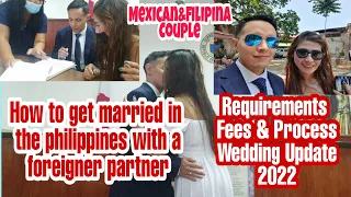 HOW TO GET MARRIED WITH  FOREIGNER PARTNER IN THE PHILIPPINES|UPDATE 2022|REQUIREMENTS,FEES&PROCESS