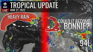 Multiple Tropical Threats | Tropical Update | June 27, 2022 | HWT