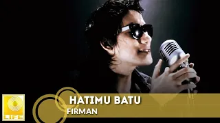 Firman Siagian  - Hatimu Batu (Official Music Video)