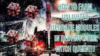 HOW TO FARM UNLIMITED UPGRADE MODULES!! | Destiny 2 The Witch Queen How to Upgrade