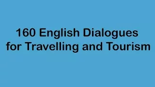 160 English Dialogues for Travelling and Tourism