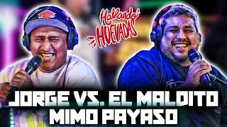 HABLANDO HUEVADAS - Quinta Temporada [JORGE VS EL MALDITO MIMO PAYASO]