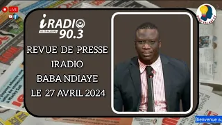 Revue de presse iradio wolof Baba Ndiaye du samedi 27 avril 2024