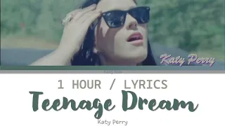 Katy Perry | Teenage Dream [1 Hour Loop] With Lyrics