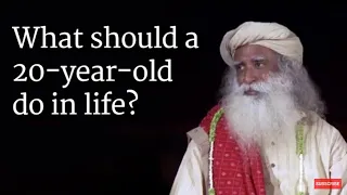 What should a 20-year-old do in life? Sadhguru answers a student || #SadhguruPresence