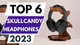 Top 6 Best Skullcandy Headphones in 2023