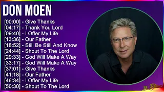 Don Moen 2024 MIX Las Mejores Canciones - Give Thanks, Thank You Lord, I Offer My Life, Our Father