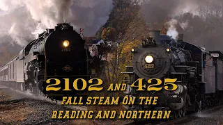 2102 and 425: Fall Steam on the Reading and Northern