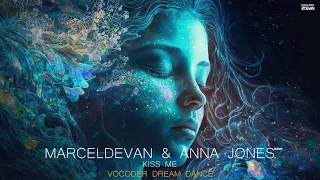 MarcelDeVan & Anna Jones - Kiss Me ( Vocoder Dream Dance Version ) [ Now Worldwide ]