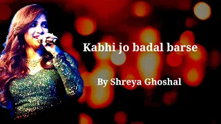 Romantic New Song | Kabhi Jo Badal Barse Lyrics | By Shreya Ghoshal | Love Touch