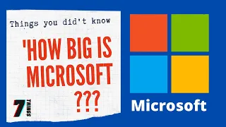 7 Things you didn't know about Microsoft | The history and size of Microsoft