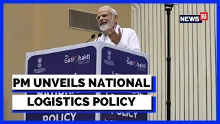 National Logistics Policy | PM Modi Unveils The National Logistics Policy | English News | News18