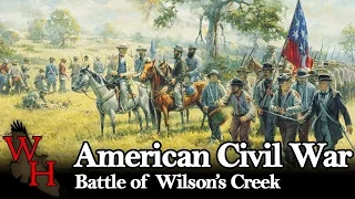 ACW: Battle of Wilson's Creek - "The Bull Run of the West"