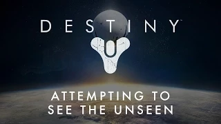 DESTINY BETA: Attempting To See The Unseen [FAIL]