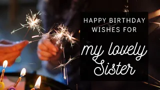 HAPPY BIRTHDAY WISHES FOR MY LOVELY SISTER | Cute birthday video