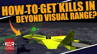 War Thunder - HOW TO GET KILLS in BEYOND VISUAL RANGE COMBAT!