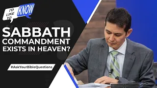 Sabbath Commandment Exist in Heaven? || I’d Like to Know