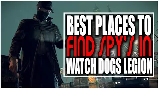 WATCH DOGS LEGION - BEST PLACE TO FIND SPY'S THREE LOCATIONS TO GET THE BEST CHARACTER TIPS & TRICKS