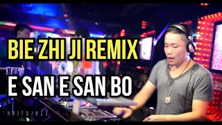 BIE ZHI JI REMIX ✘ 别知己 ✘ E SAN E SAN BO | NEW CHINESE  REMIX SONG #TOPAN88