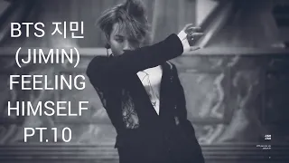 BTS 지민 (JIMIN) "FEELING HIMSELF" Compilation Pt.10