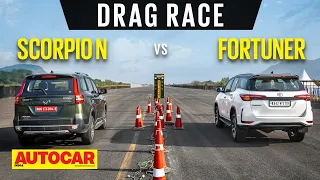 Drag Race: Mahindra Scorpio N vs Toyota Fortuner - Big Daddy vs Legend..er! | Autocar India