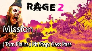 Rage 2 Mission ( Torn Plains ) Pit Stop: Gass Pass