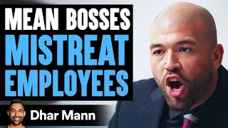 MEAN BOSSES Mistreat Employees, INSTANTLY REGRET IT! | Dhar Mann